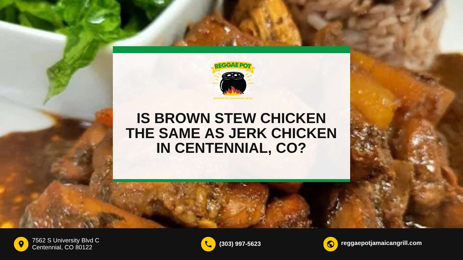 Brown stew chicken with rice and peas behind a Reggae Pot title card asking if brown stew chicken is the same as jerk chicken in Centennial, CO