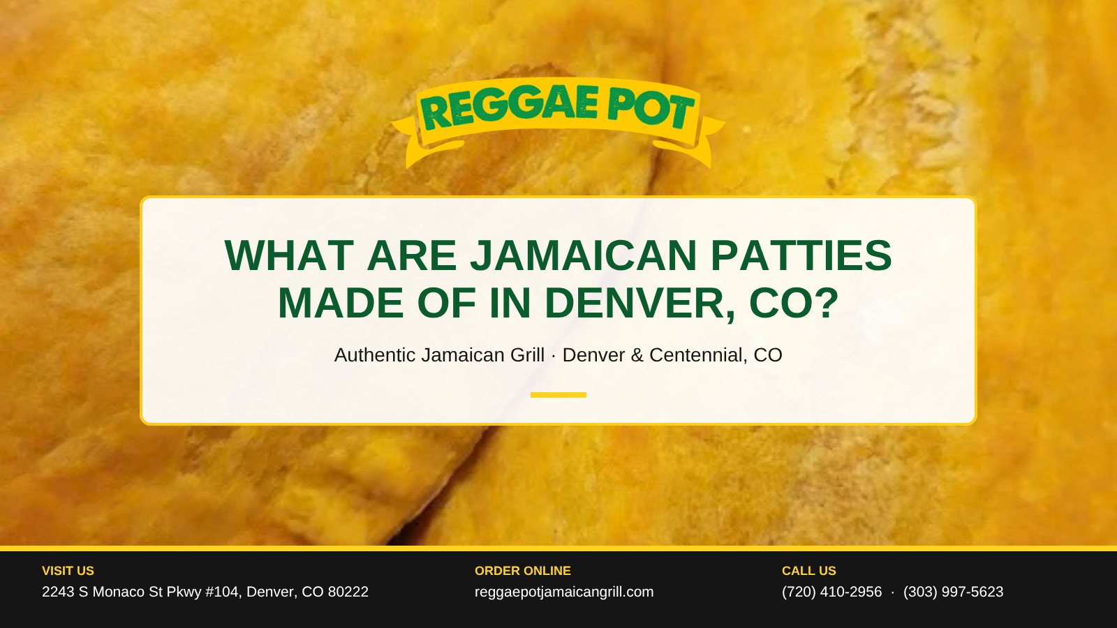 Reggae Pot title card reading What Are Jamaican Patties Made of in Denver, CO over a close-up of golden patty crust